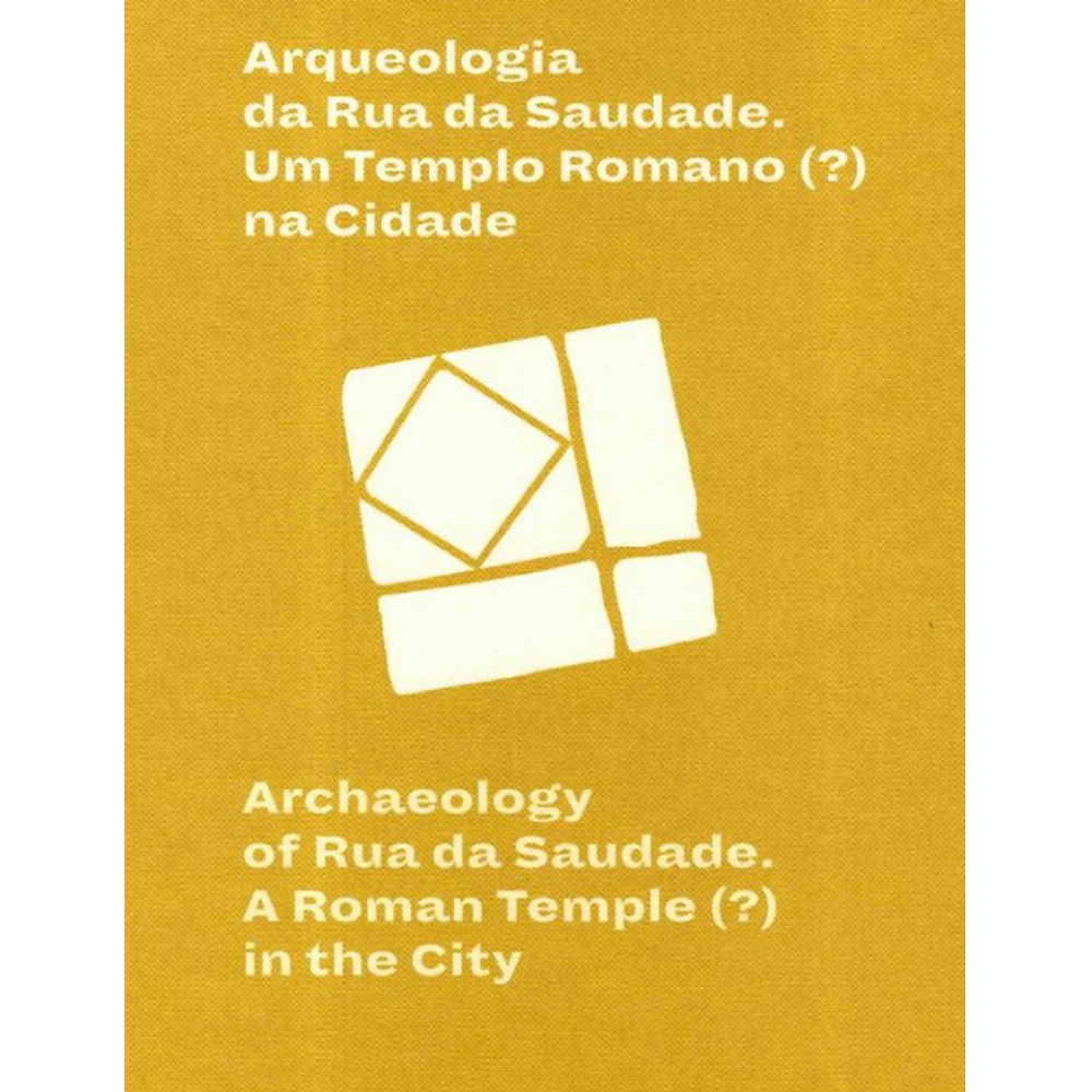 Archaeology of Rua da Saudade. A Roman Temple (?) in the City 