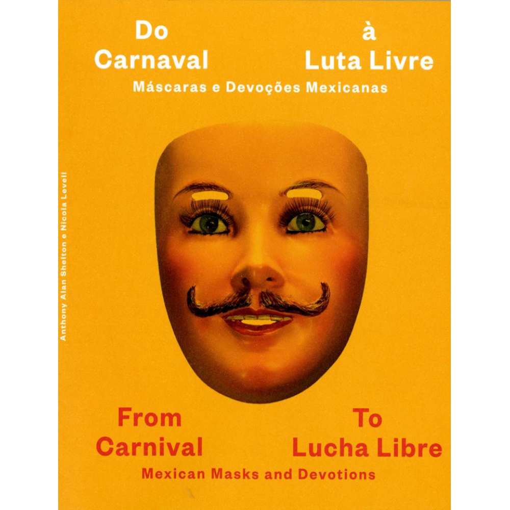 From Carnivel to Lucha Libre. Mexican Masks and Devotions