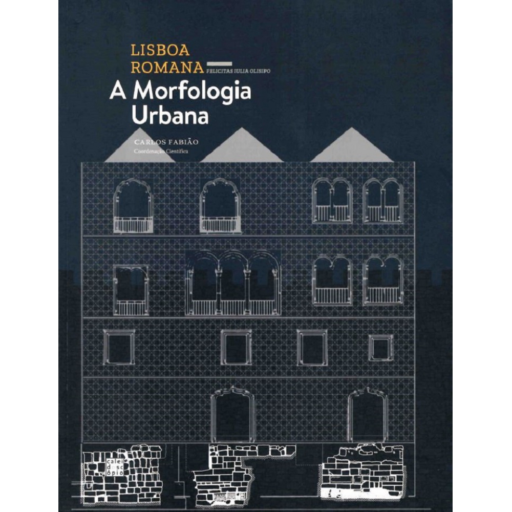 Lisboa Romana, Vol. III - A Morfologia Urbana