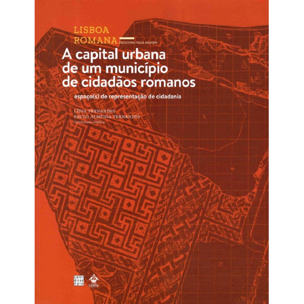 Lisboa Romana, Vol. IV - A Capital Urbana